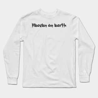 Heaven on earth Long Sleeve T-Shirt